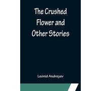 The Crushed Flower And Other Stories