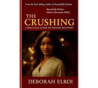 THE CRUSHING: A PRACTICAL GUIDE TO TRAUMA RECOVERY. SEASON 2