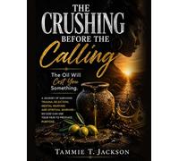 THE CRUSHING BEFORE THE CALLING
