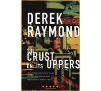 The Crust on Its Uppers, Five Star Title Derek Raymond (Auteur)