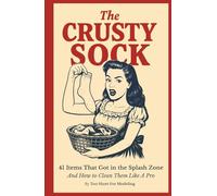 The Crusty Sock: A practical (and cheeky) adult-themed how-to book on removing mysterious stains from 41 everyday objects