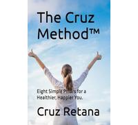 The Cruz Method™: Eight Simple Pillars for a Healthier, Happier You.