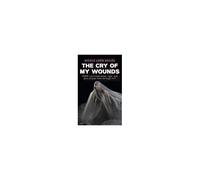 The Cry Of My Wounds