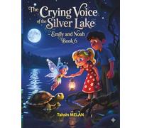 The Crying Voice of the Silver Lake - Emily and Noah Book 6