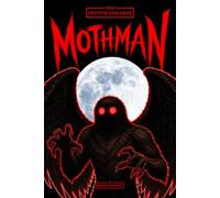 The Cryptid Explorer: Mothman: Illustrated Guide to the Mystery Creature of Point Pleasant for Kids and Young Teens Fascinated by Cryptids and Cryptozoology