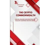 The Crypto Commonwealth, How Billionaires Are Rewriting the Rules of Countries and Influence