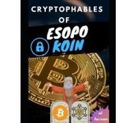 The Crypto Fables Of Esopokoin .Volume 1.: A Journey Through The Metaverse Where Blockchain Animals Guide You On The Paths Of Crypto Knowledge .