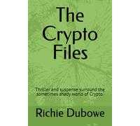 The Crypto Files: Thriller and suspense surround the sometimes shady world of Crypto.