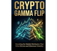 The Crypto Gamma Flip: Volatility Regimes in 24/7 Digital Markets - How Dealer Gamma Controls Bitcoin Price Action