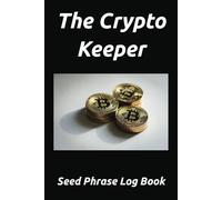 The Crypto Keeper: Seed Phrase Log Book for Cryptocurrency, Keep Your Seed Phrases Safe with this Notebook | 9 inches | 25 pages