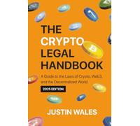 The Crypto Legal Handbook: A Guide to the Laws of Crypto, Web3, and the Decentralized World