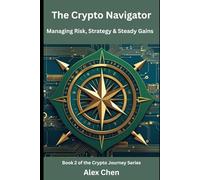 The Crypto Navigator: Managing Risk, Strategy & Steady Gains