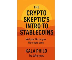 The Crypto Skeptic's Intro to Stablecoins: No hype. No jargon. No crypto bros.