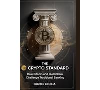 The Crypto Standard: How Bitcoin and Blockchain Challenge Traditional Banking
