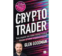The Crypto Trader: How Anyone Can Make Money Trading Bitcoin & Other Cryptocurrencies