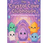 The Crystal Cave Clubhouse: A Magical Colouring Adventure for Kids