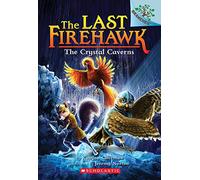 The Crystal Caverns: A Branches Book (The Last Firehawk #2)