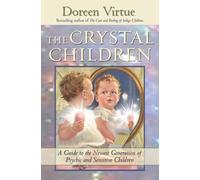 The Crystal Children: A Guide to the Newest Generation of Psychic and Sensitive Children