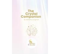 The Crystal Companion: A Beginner's Guide to Crystal Healing