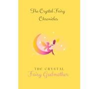 The Crystal Fairy Chronicles: Children's Crystal Journal