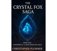 The Crystal Fox Saga: Book One: Whispers of a Shattered Balance