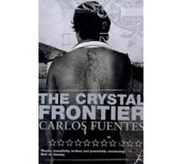 The Crystal Frontier Carlos Fuentes (Auteur)