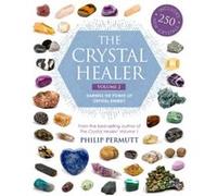 The Crystal Healer: Volume 2: Harness the power of crystal energy. Includes 250 new crystals