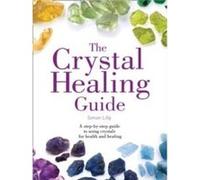 The Crystal Healing Guide by Simon Lilly Paperback Book Inconnu (Auteur)