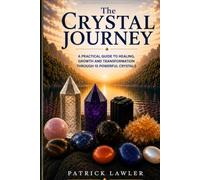 The Crystal Journey: Ten Stones, Ten Stories, One Journey Within