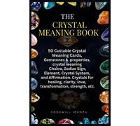 The Crystal Meaning Book: 50 Cuttable Crystal Meaning Cards, Gemstones & Properties, Crystal Meaning Chakra, Zodiac Sign, Element, Crystal System, And Affirmation. Crystals For Healing, Clarity, Love,