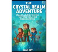 The Crystal Realm Adventure: A Magical Journey Through Shattered Worlds and Hidden Guardians