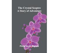 The Crystal Sceptre: A Story of Adventure