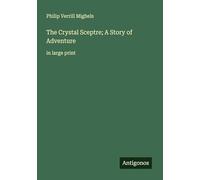 The Crystal Sceptre; A Story of Adventure: in large print
