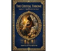 THE CRYSTAL THRONE: Queens of the East: Book I - Bilqis, the Queen of Sheba