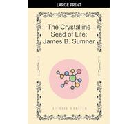 The Crystalline Seed of Life: James B. Sumner