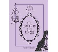 The Crystillery The Oracle In The Mirror: A Ritual Scrying Journal of Reflected Messages, Colour Magic, and Intuitive Visioning