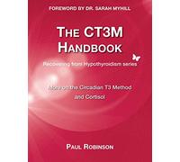 The CT3M Handbook: More on the Circadian T3 Method and Cortisol