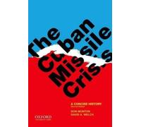 The Cuban Missile Crisis: A Concise History