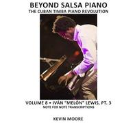The Cuban Timba Piano Revolution: Ivan "Melon" Lewis, Part 3 (Beyond Salsa Piano)