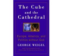 The Cube and the Cathedral by George Weigel George Weigel (Auteur)