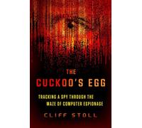 The Cuckoo's Egg: Tracking a Spy Through the Maze of Computer Espionage NEUF