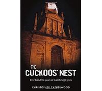 The Cuckoos' Nest - 500 Years Of Cambridge Spies