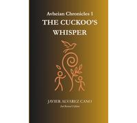 The cuckoo's whisper: A Young Adult Portal Fantasy of Sisters, Legends, and Hidden Worlds