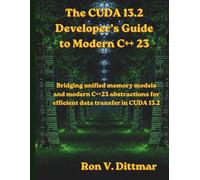 The CUDA 13.2 Developer’s Guide to Modern C++ 23: Bridging unified memory models and modern C++23 abstractions for efficient data transfer in CUDA 13.2
