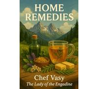 The Culinary Journey of the Heart,Recipes, Broths, Teas and Gentle Kitchen Rituals Among Mountains, Alpine Meadows and Moments of Stillness