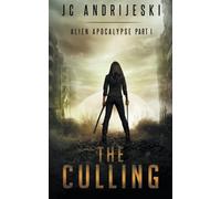 The Culling: An Apocalyptic, Romantic, Science Fiction, Alien Invasion Adventure
