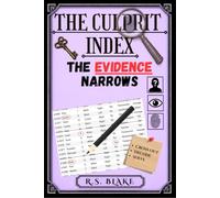 The Culprit Index: The Evidence Narrows: 7 Suspect-Elimination Mysteries from Easy to Extra Hard | Search the Police Reports | Find the Evidence | Deduce the Culprit
