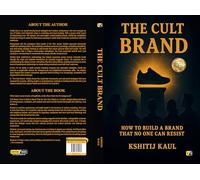 The Cult Brand: How To Build A Brand That No One Can Resist