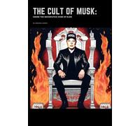 The Cult of Musk: Inside the Sociopathic Mind of Elon