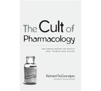 The Cult of Pharmacology by Richard DeGrandpre Richard Degrandpre (Auteur)